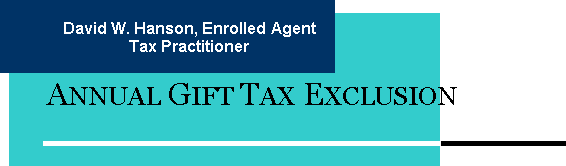 David W. Hanson, Tax Practitioner, Annual Gift Tax Exclusion
