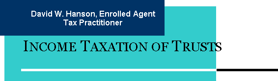 David W. Hanson, Tax Practitioner, Income Taxation of Trusts